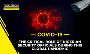 COVID19: The Critical Role of Nigerian Security Officials during This Global Pandemic