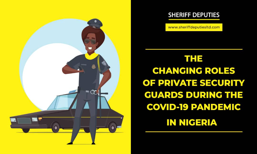 The Changing Role of the Private Security Guards during the COVID19 Pandemic in Nigeria