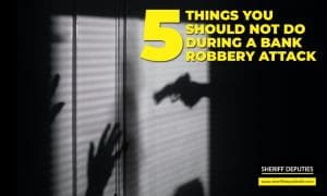 5 Things You Should Not Do During a Bank Robbery Attack