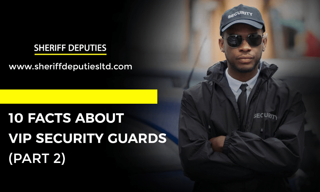 10 Facts about VIP Security Guards (Part 2)