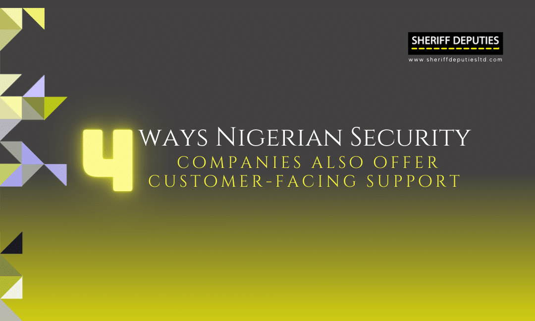 4 Ways Nigerian security companies also offer customer-facing support