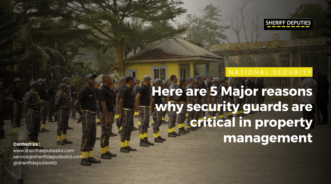 Here are 5 Major reasons why security guards are critical in property management