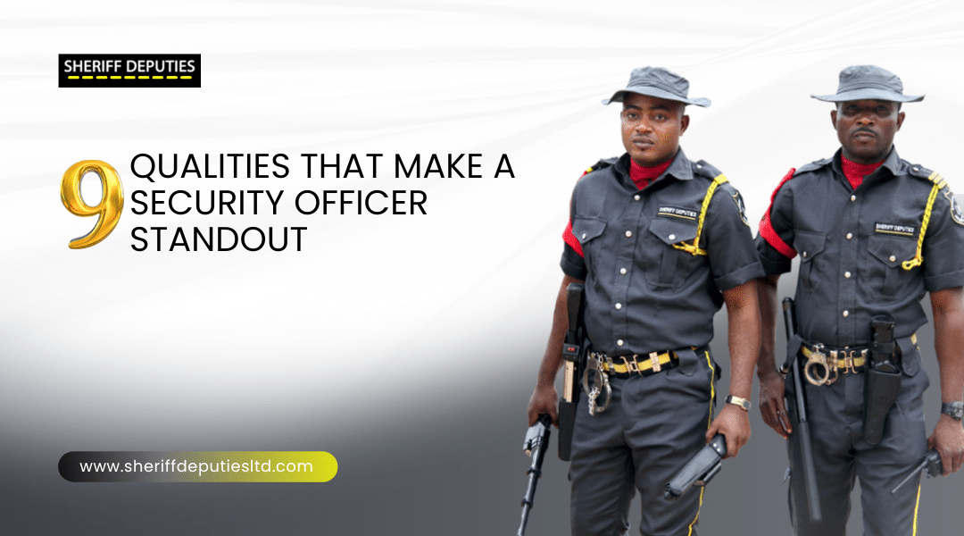 9 Qualities that make a security officer standout