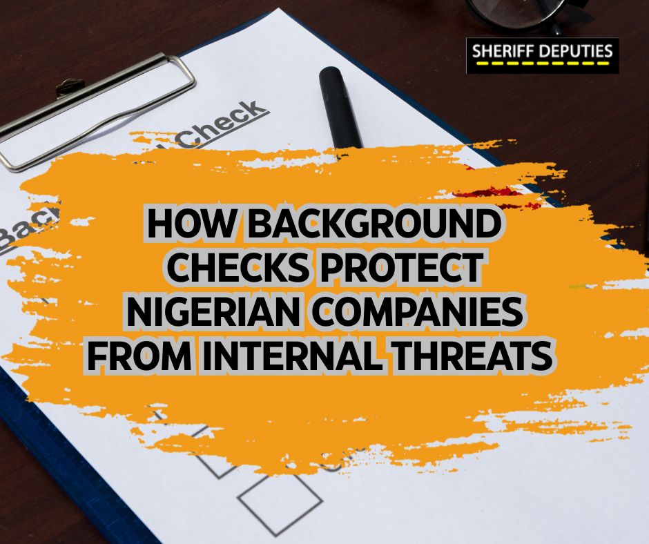 How Background Checks Protect Nigerian Companies From Internal Threats