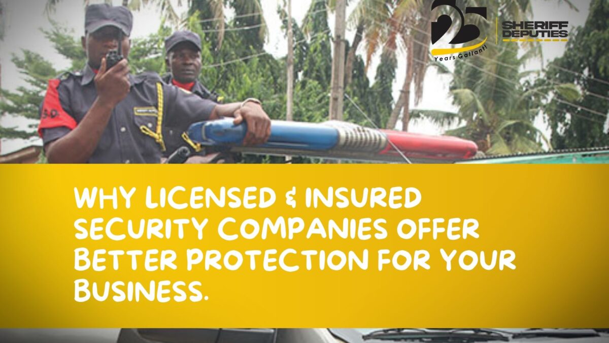 Why Licensed & Insured Security Companies Offer Better Protection for Your Business